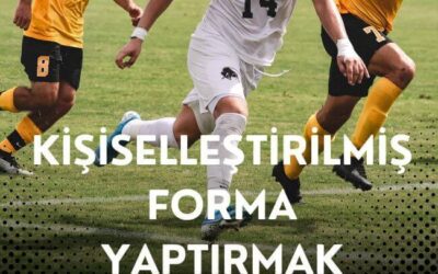 Kişiselleştirilmiş Forma Yaptırmak