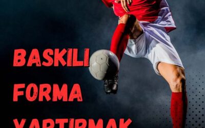 Baskılı Forma Yaptırmak
